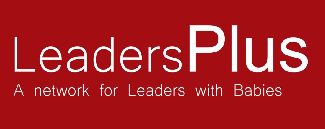 Leaders plus – a Network for Leaders with Babies – UK