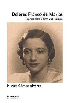 Dolores Franco de Marías Una vida desde la razón vital femenina-Nieves Gómez Álvarez
