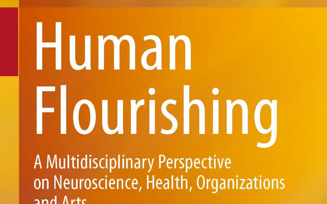 Human Flourishing on Multidisciplinary Perspective on Neuroscience, Health, Organisation and Arts