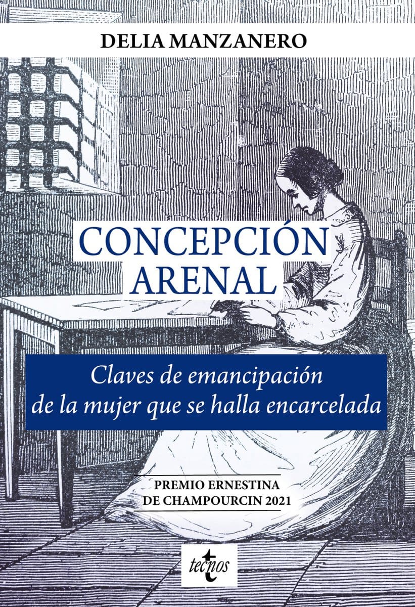 Concepción Arenal. Claves de emancipación de la mujer que se halla encarcelada- Delia María Manzanero Fernández